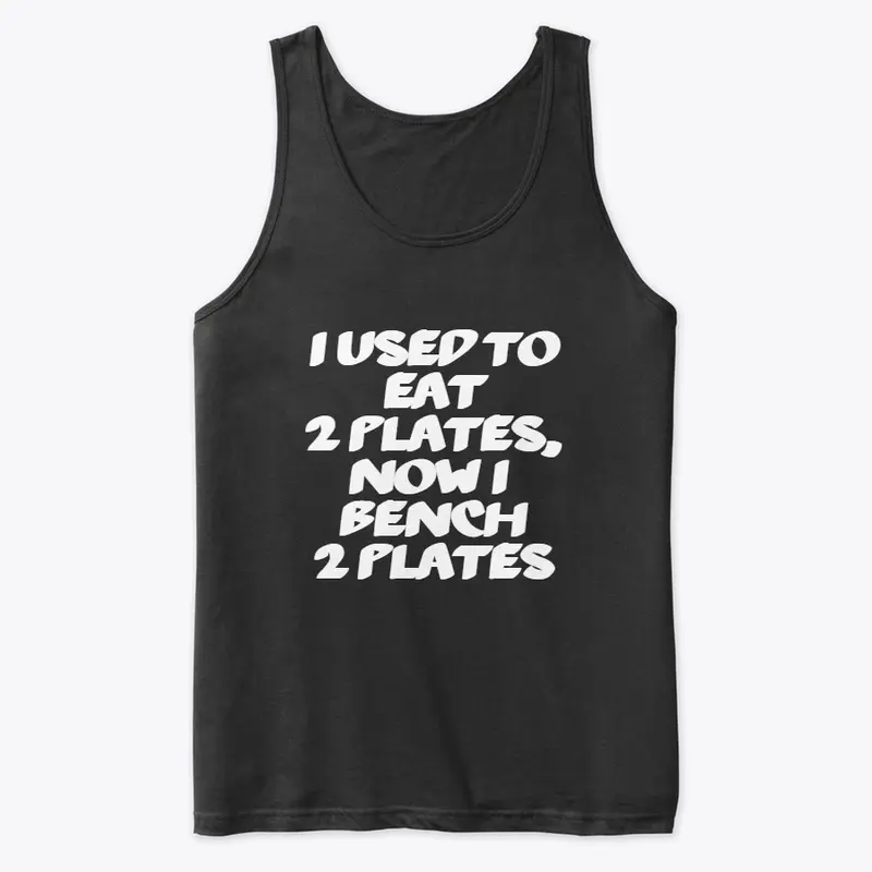 "I Used to Eat 2 plates" Muscle Shirt