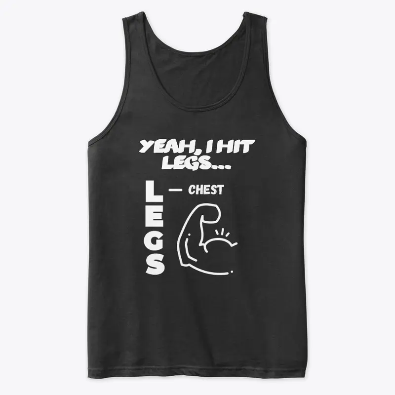 "Yeah, I Hit Legs" Muscle Shirt